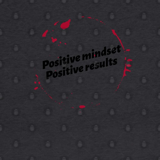 Positive Mindset Positive Results by PositiveMindTee